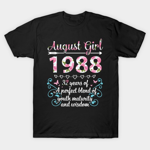 August Girl 1988 Happy Birthday 32 Years Of A Perfect Blend Of Youth Maturity And Wisdom T-Shirt by hoaikiu